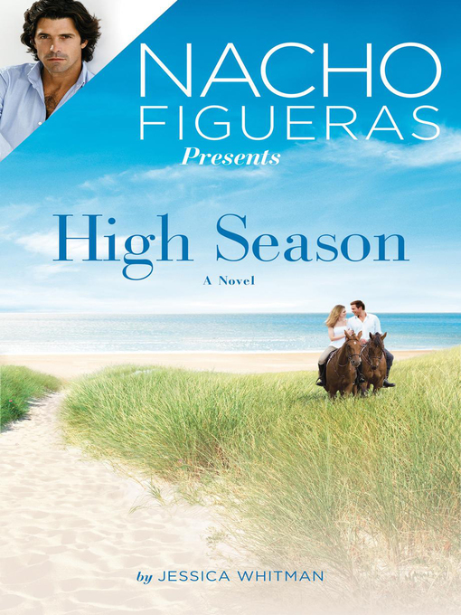 Title details for Nacho Figueras Presents: High Season by Jessica Whitman - Available